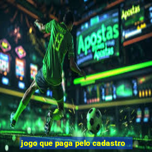 jogo que paga pelo cadastro